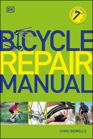 Bicycle Repair Manual Seventh Edition by DK 9780744048018 PenguinRandomHouse Books