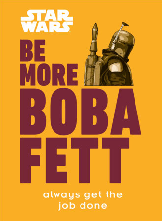 Star Wars Be More Boba Fett by Joseph Jay Franco 9780744053166 PenguinRandomHouse Books