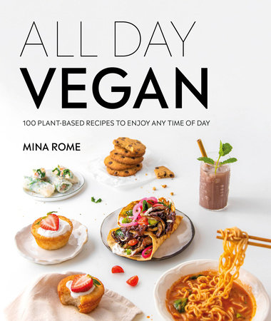 All Day Vegan by Mina Rome: 9780744054941 | PenguinRandomHouse.com: Books