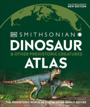 Dinosaur and Other Prehistoric Creatures Atlas 