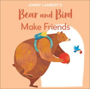 Jonny Lambert's Bear and Bird: Make Friends 