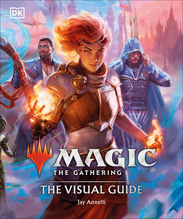 Magic The Gathering The Visual Guide by Jay Annelli: 9780744061055 |  PenguinRandomHouse.com: Books