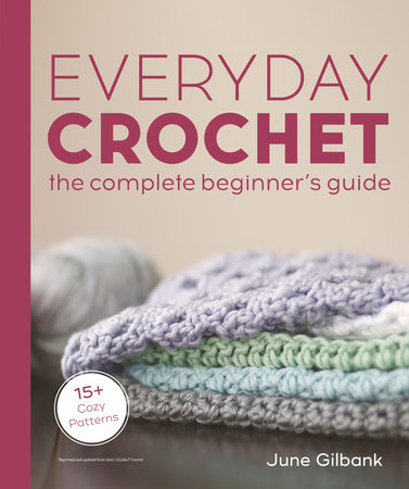 Complete Crochet Handbook: The Only Crochet Reference You'll Ever