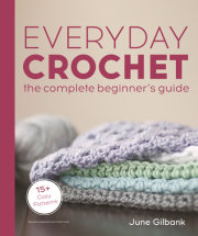 Everyday Crochet: The Complete Beginner's Guide 