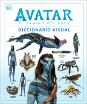 Avatar: El camino del agua. Diccionario visual (Avatar The Way of Water The Visual Dictionary) 