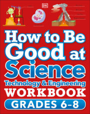 How to Be Good at Science, Technology and Engineering Workbook, Grade 6-8 