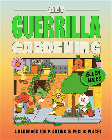 Get Guerrilla Gardening by Ellen Miles: 9780744070804