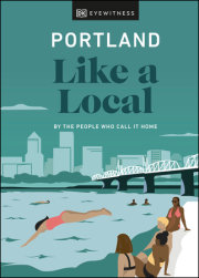 Portland Like a Local: By the People Who Call It Home 