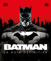 Batman. La guía definitiva (The Ultimate Guide) 