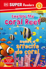 DK Super Readers Level 1 Bilingual Explore the Coral Reef – Explora el arrecife de coral 