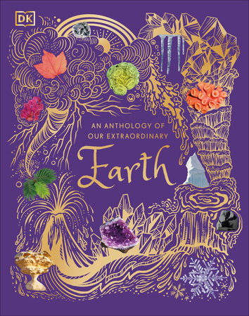 An Anthology of Our Extraordinary Earth by Cally Oldershaw: 9780744083903 |  PenguinRandomHouse.com: Books