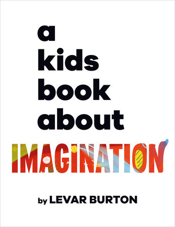 A Kids Book About Imagination by LeVar Burton 9780744085709