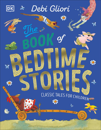 The Book of Bedtime Stories by Debi Gliori: 9780744098334 |  PenguinRandomHouse.com: Books