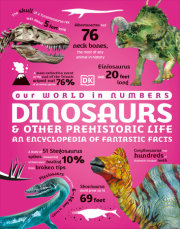 Our World in Numbers Dinosaurs & Other Prehistoric Life