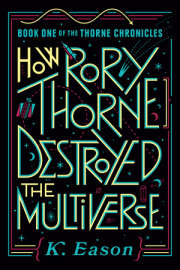How Rory Thorne Destroyed the Multiverse 