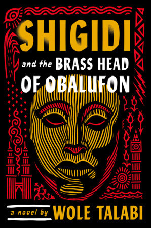 Shigidi and the Brass Head of Obalufon by Wole Talabi: 9780756418267 |  : Books