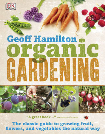 Organic Gardening By Geoff Hamilton 9780756671792 Penguinrandomhousecom Books - 