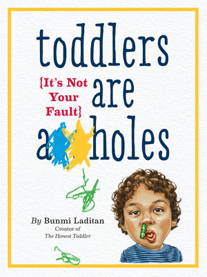 Toddlers are A**holes (It’s Not Your Fault)
