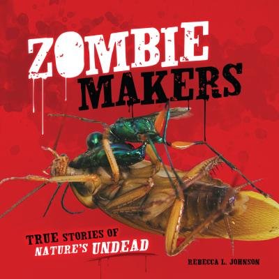 Zombie Makers: True Stories of Nature’s Undead