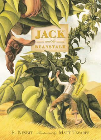 Jack and the Beanstalk by E. Nesbit: 9780763621247 |  PenguinRandomHouse.com: Books