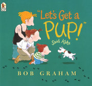 Let's Get a Pup! Said Kate 