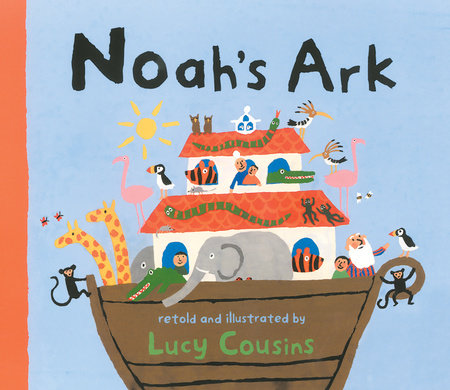 Noah S Ark By Lucy Cousins Penguinrandomhouse Com Books