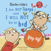 Charlie and Lola's I Am Not Sleepy and I Will Not Go to Bed Pop-Up 