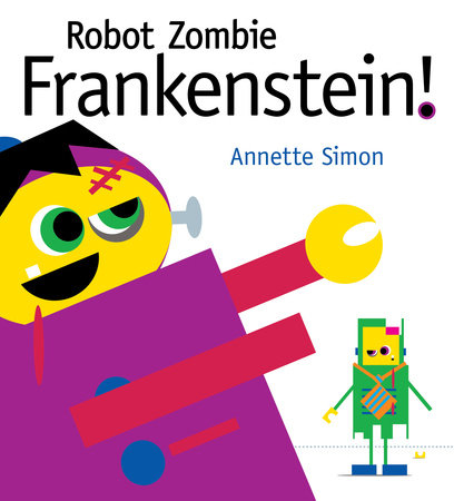 Robot Zombie Frankenstein! by Annette Simon: 9780763651244