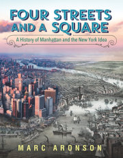 Four Streets and a Square: A History of Manhattan and the New York Idea 