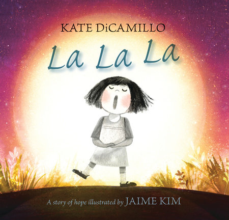 La La La by Kate DiCamillo: 9780763658335 | PenguinRandomHouse.com: Books