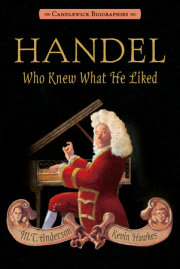 Handel, Who Knew What He Liked: Candlewick Biographies 