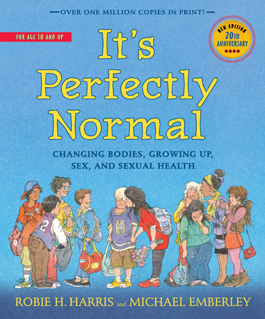 It’s Perfectly Normal: Changing Bodies, Growing Up, Sex, and Sexual Health 