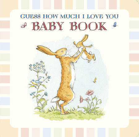 Guess How Much I Love You Baby Book By Sam Mcbratney Penguinrandomhouse Com Books