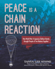 Peace Is a Chain Reaction: How World War II Japanese Balloon Bombs Brought People of Two Nations Together 