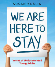 We Are Here to Stay: Voices of Undocumented Young Adults 