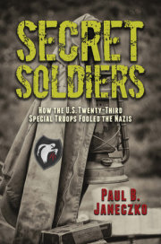 Secret Soldiers: How the U.S. Twenty-Third Special Troops Fooled the Nazis 