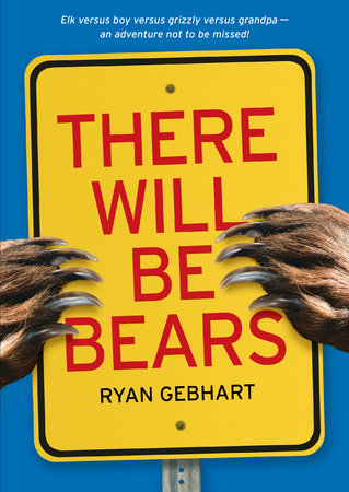 There Will Be Bears by Ryan Gebhart 9780763687656