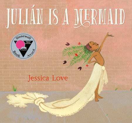 Julián Is a Mermaid by Jessica Love: 9780763690458 |  PenguinRandomHouse.com: Books