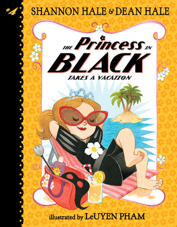 The Princess in Black Takes a Vacation by Shannon Hale, Dean Hale