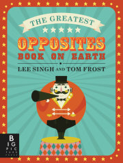 The Greatest Opposites Book on Earth 