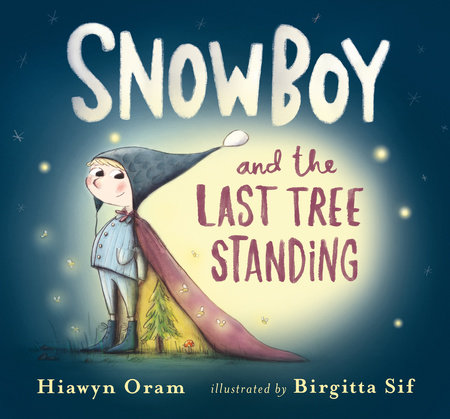 Snowboy and the Last Tree Standing by Hiawyn Oram: 9780763695729