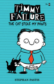Timmy Failure: The Cat Stole My Pants 