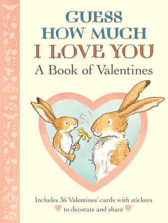 Guess How Much I Love You A Book Of Valentines By Sam Mcbratney Penguinrandomhouse Com Books