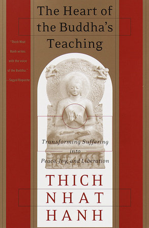 The Heart of the Buddha's Teaching by Thich Nhat Hanh