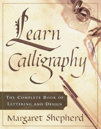 Learn Calligraphy by Margaret Shepherd: 9780767907323 |  : Books