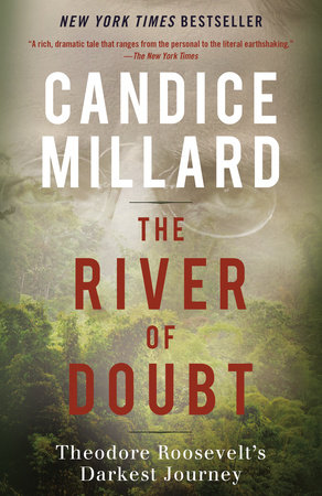 The River Of Doubt By Candice Millard 9780767913737 Penguinrandomhouse Com Books