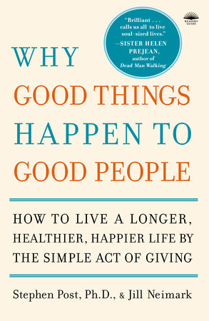 Why Good Things Happen To Good People By Stephen Post Ph D Jill Neimark Penguinrandomhouse Com Books