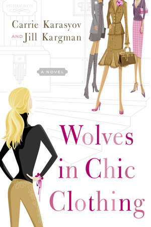 Wolves in Chic Clothing by Carrie Karasyov, Jill Kargman