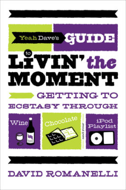 Yeah Dave's Guide to Livin' the Moment