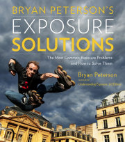 Bestselling author Bryan Peterson demystifies the trickiest stumbling blocks commonly faced by amateur photographers